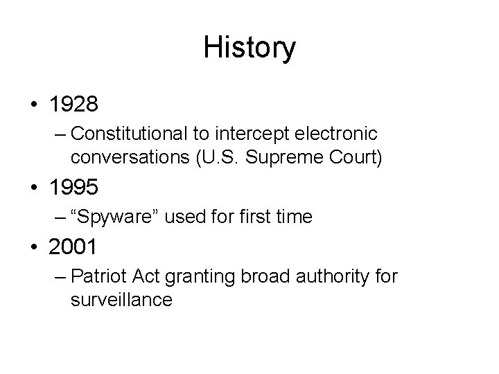 History • 1928 – Constitutional to intercept electronic conversations (U. S. Supreme Court) •
