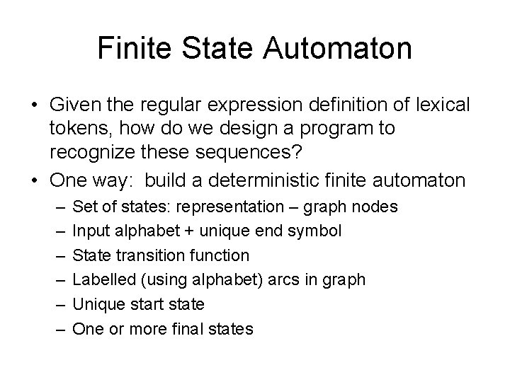 Finite State Automaton • Given the regular expression definition of lexical tokens, how do