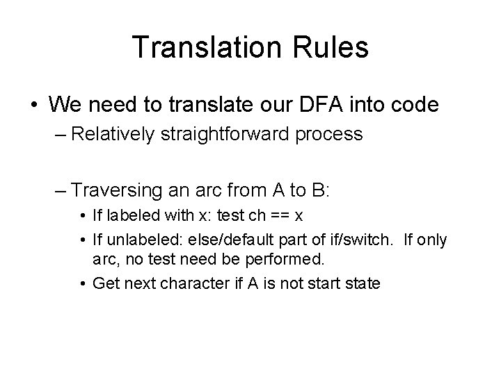 Translation Rules • We need to translate our DFA into code – Relatively straightforward