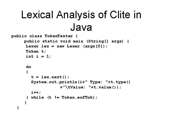 Lexical Analysis of Clite in Java public class Token. Tester { public static void