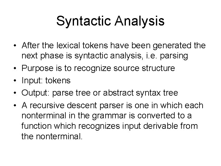 Syntactic Analysis • After the lexical tokens have been generated the next phase is