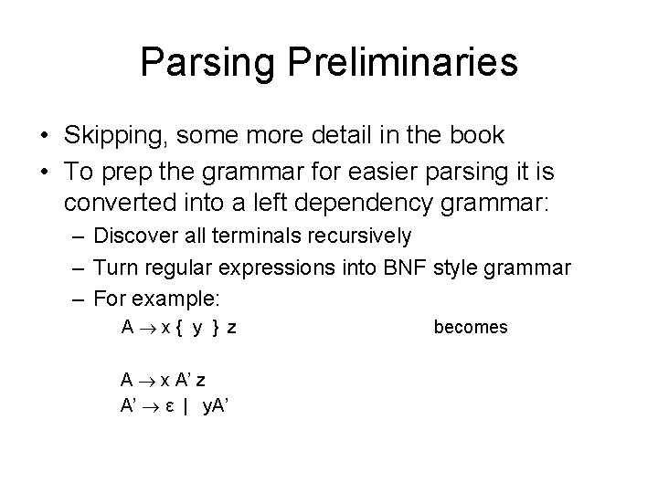 Parsing Preliminaries • Skipping, some more detail in the book • To prep the