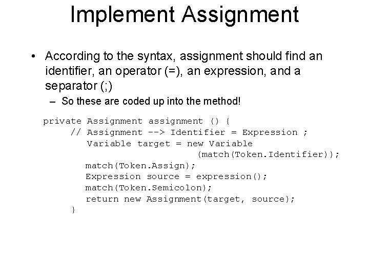 Implement Assignment • According to the syntax, assignment should find an identifier, an operator