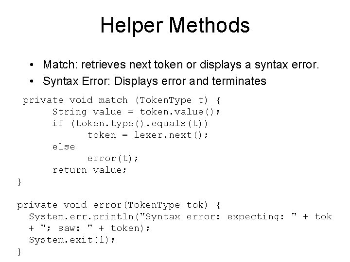 Helper Methods • Match: retrieves next token or displays a syntax error. • Syntax