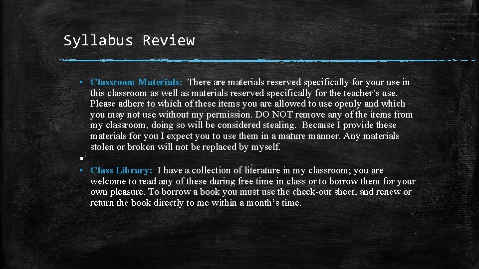 Syllabus Review ▪ Classroom Materials: There are materials reserved specifically for your use in