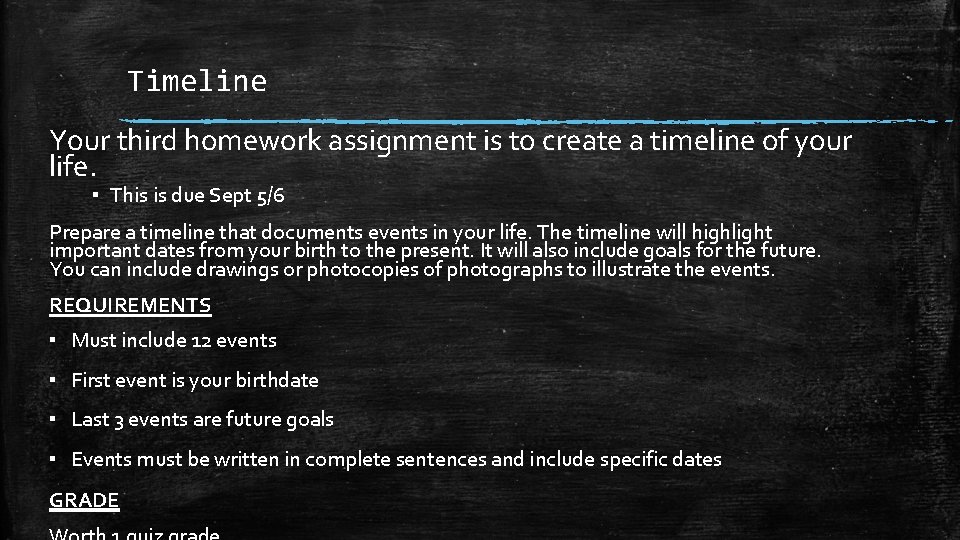 Timeline Your third homework assignment is to create a timeline of your life. ▪
