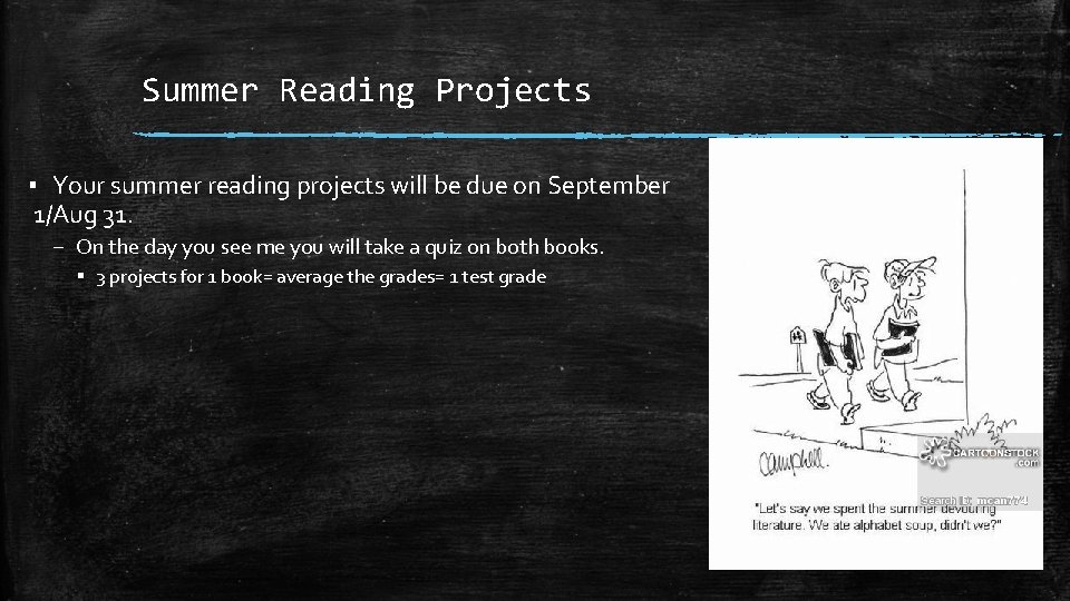 Summer Reading Projects ▪ Your summer reading projects will be due on September 1/Aug