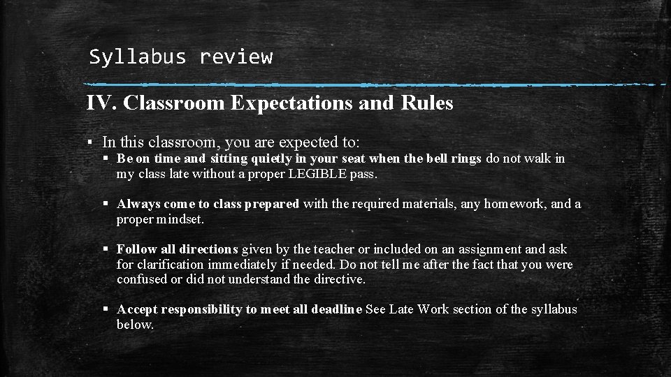 Syllabus review IV. Classroom Expectations and Rules ▪ In this classroom, you are expected