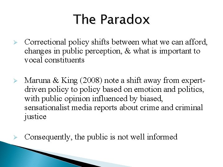 The Paradox Ø Correctional policy shifts between what we can afford, changes in public