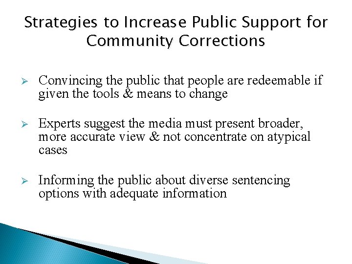 Strategies to Increase Public Support for Community Corrections Ø Convincing the public that people