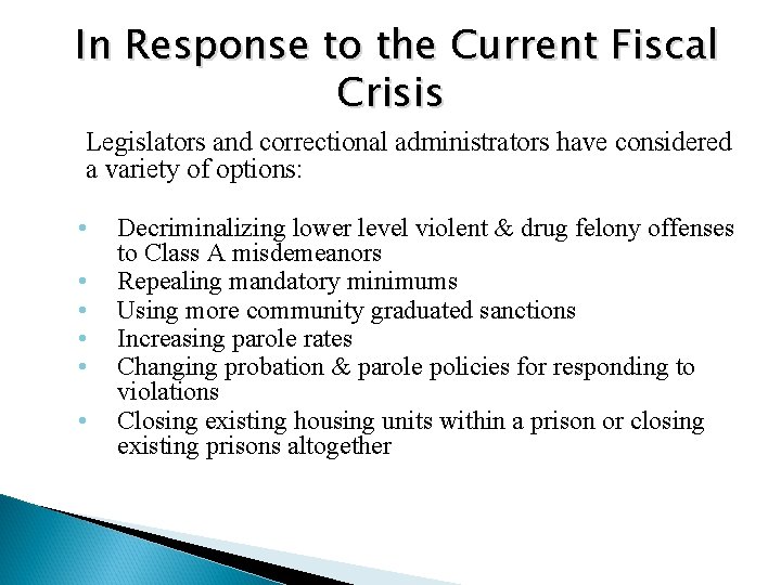 In Response to the Current Fiscal Crisis Legislators and correctional administrators have considered a