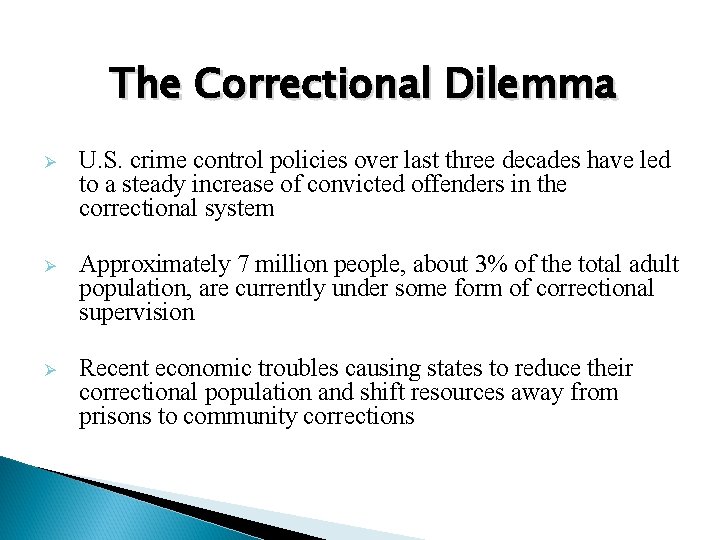 The Correctional Dilemma Ø U. S. crime control policies over last three decades have