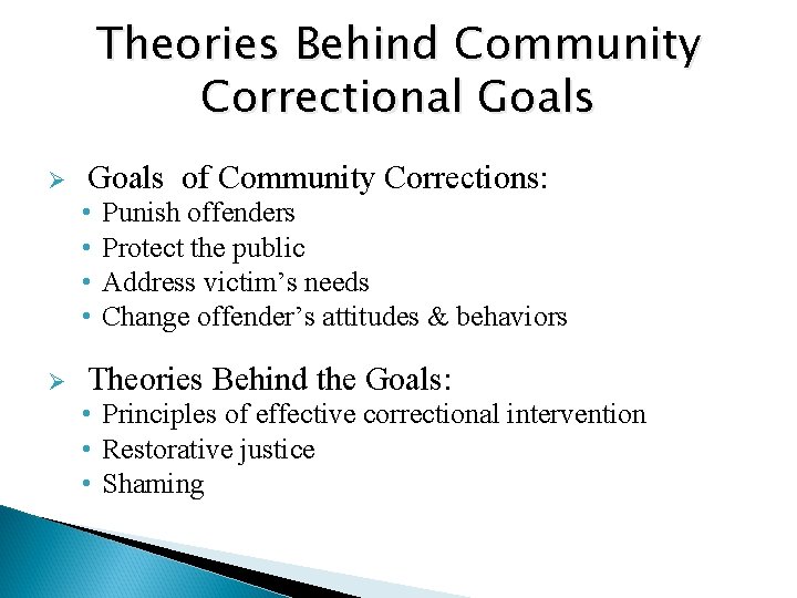 Theories Behind Community Correctional Goals Ø Goals of Community Corrections: • • Ø Punish