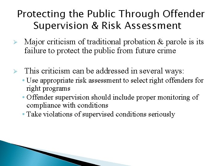 Protecting the Public Through Offender Supervision & Risk Assessment Ø Major criticism of traditional