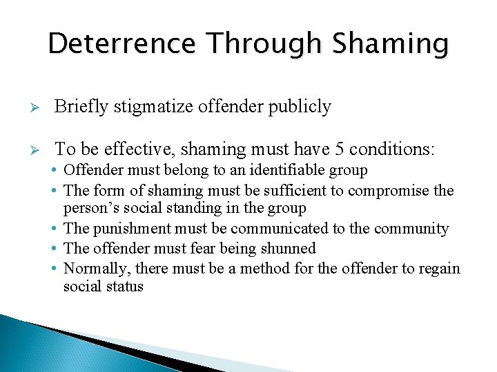 Deterrence Through Shaming Ø Briefly stigmatize offender publicly Ø To be effective, shaming must