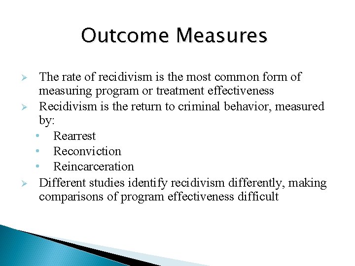 Outcome Measures Ø Ø Ø The rate of recidivism is the most common form