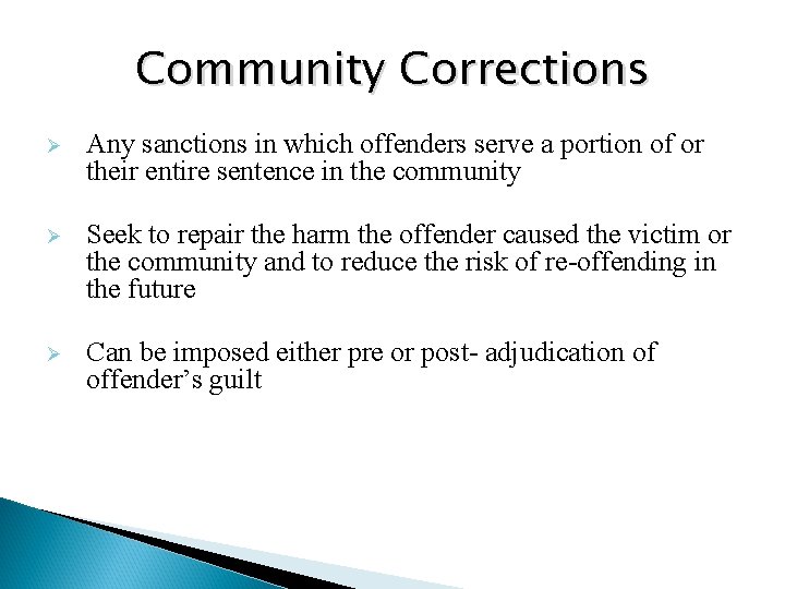 Community Corrections Ø Any sanctions in which offenders serve a portion of or their