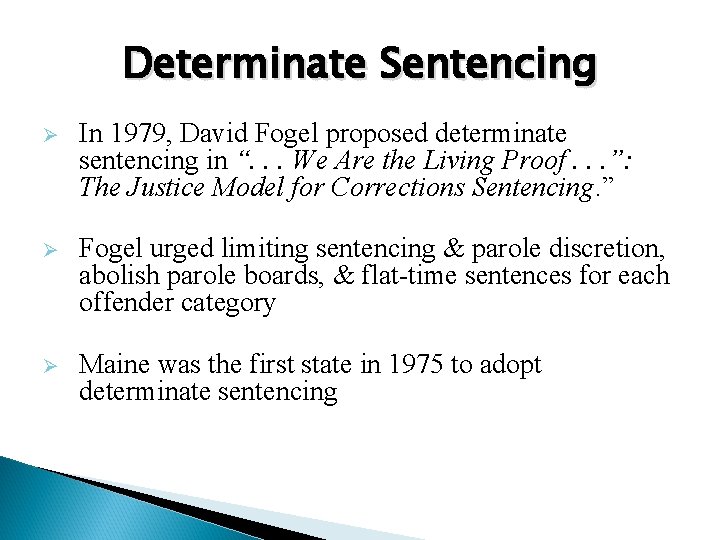 Determinate Sentencing Ø In 1979, David Fogel proposed determinate sentencing in “. . .