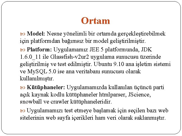 Ortam Model: Nesne yönelimli bir ortamda gerçekleştirebilmek için platformdan bağımsız bir model geliştirilmiştir. Platform: