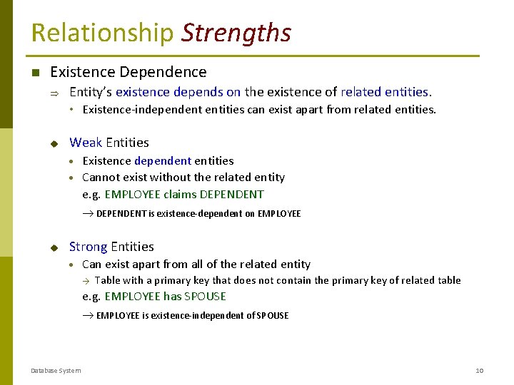 Relationship Strengths Existence Dependence Entity’s existence depends on the existence of related entities. •