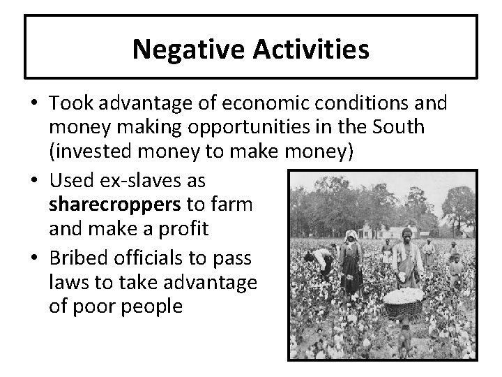 Negative Activities • Took advantage of economic conditions and money making opportunities in the