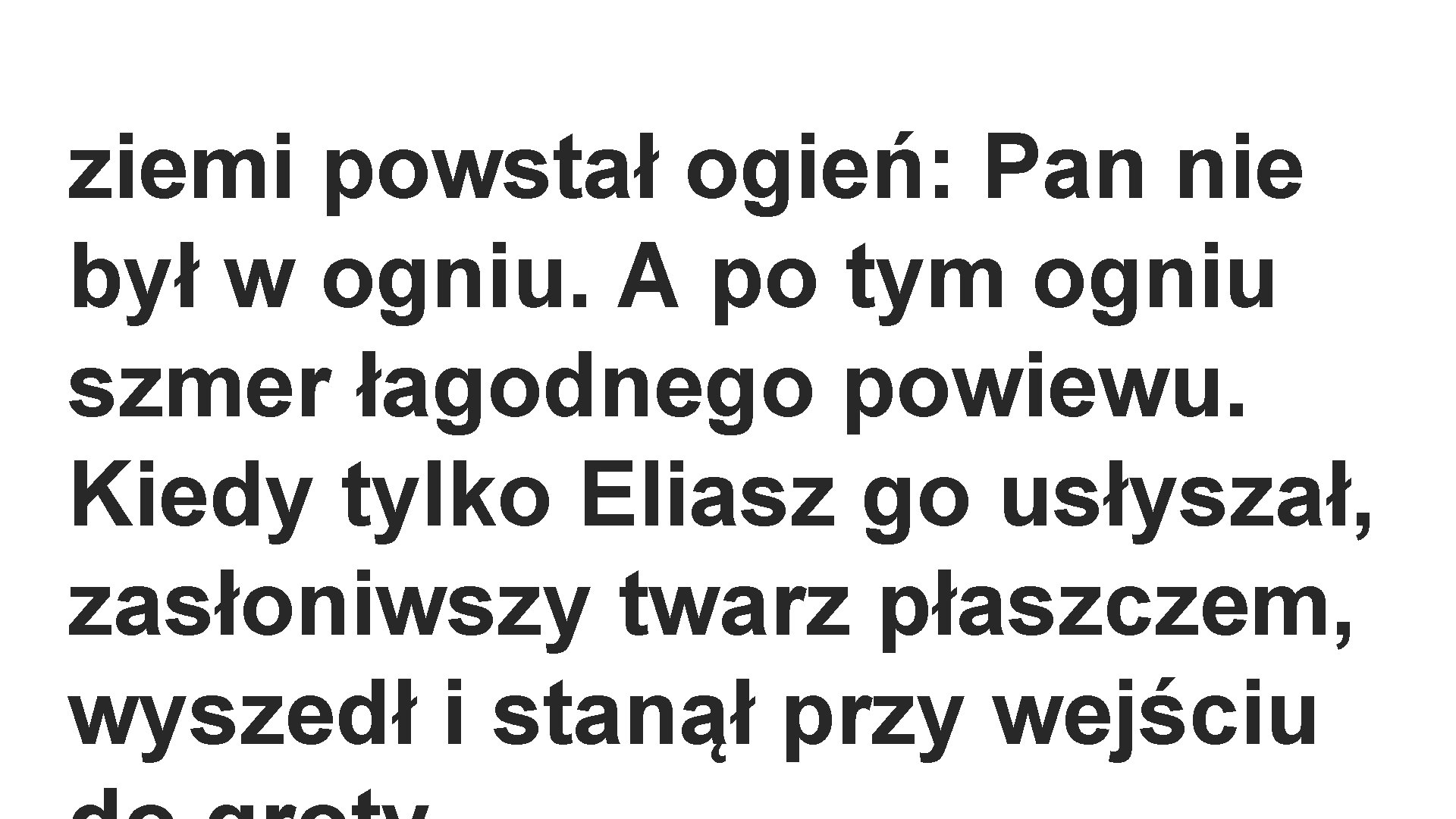 ziemi powstał ogień: Pan nie był w ogniu. A po tym ogniu szmer łagodnego