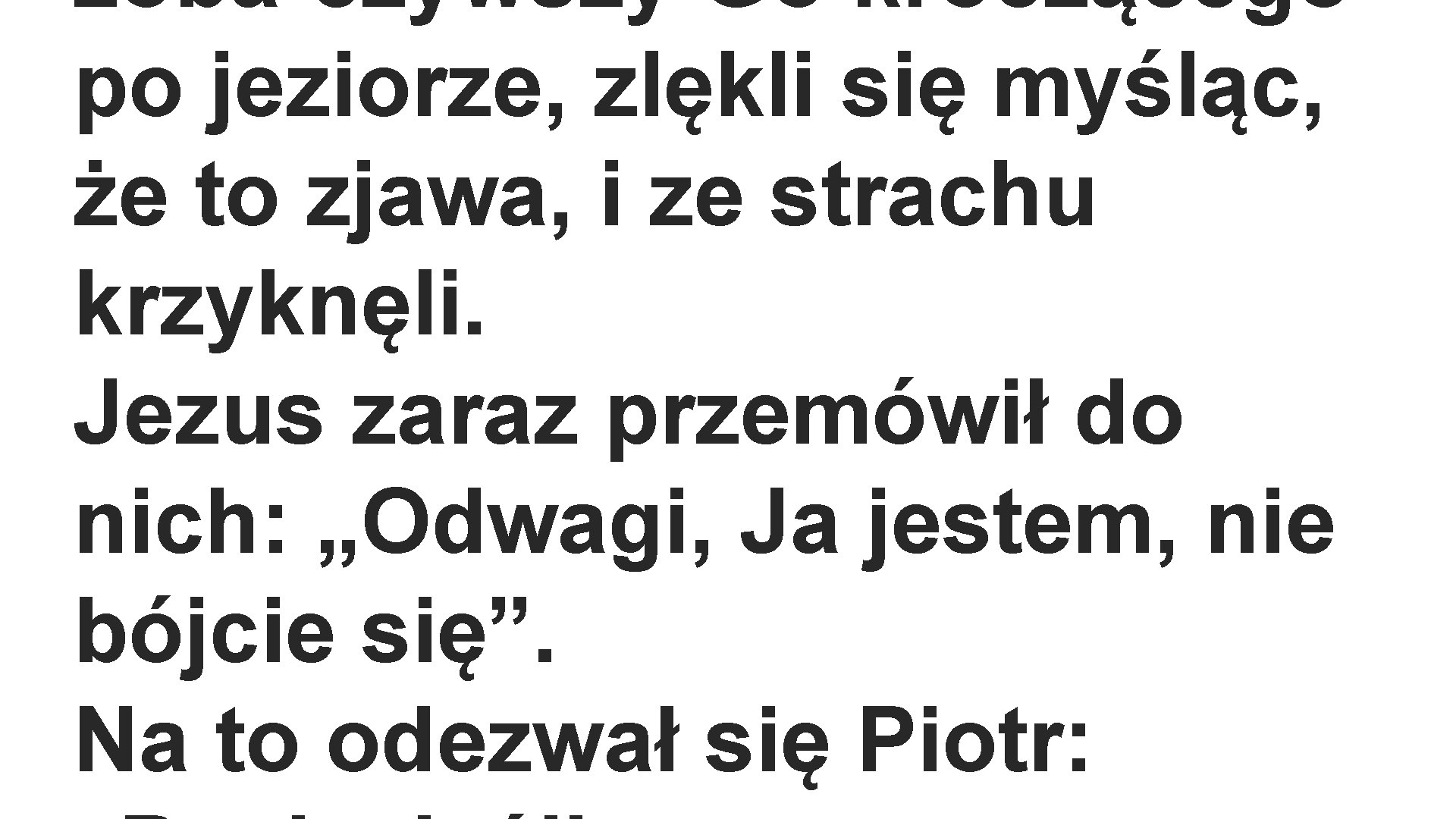 zoba czywszy Go kroczącego po jeziorze, zlękli się myśląc, że to zjawa, i ze