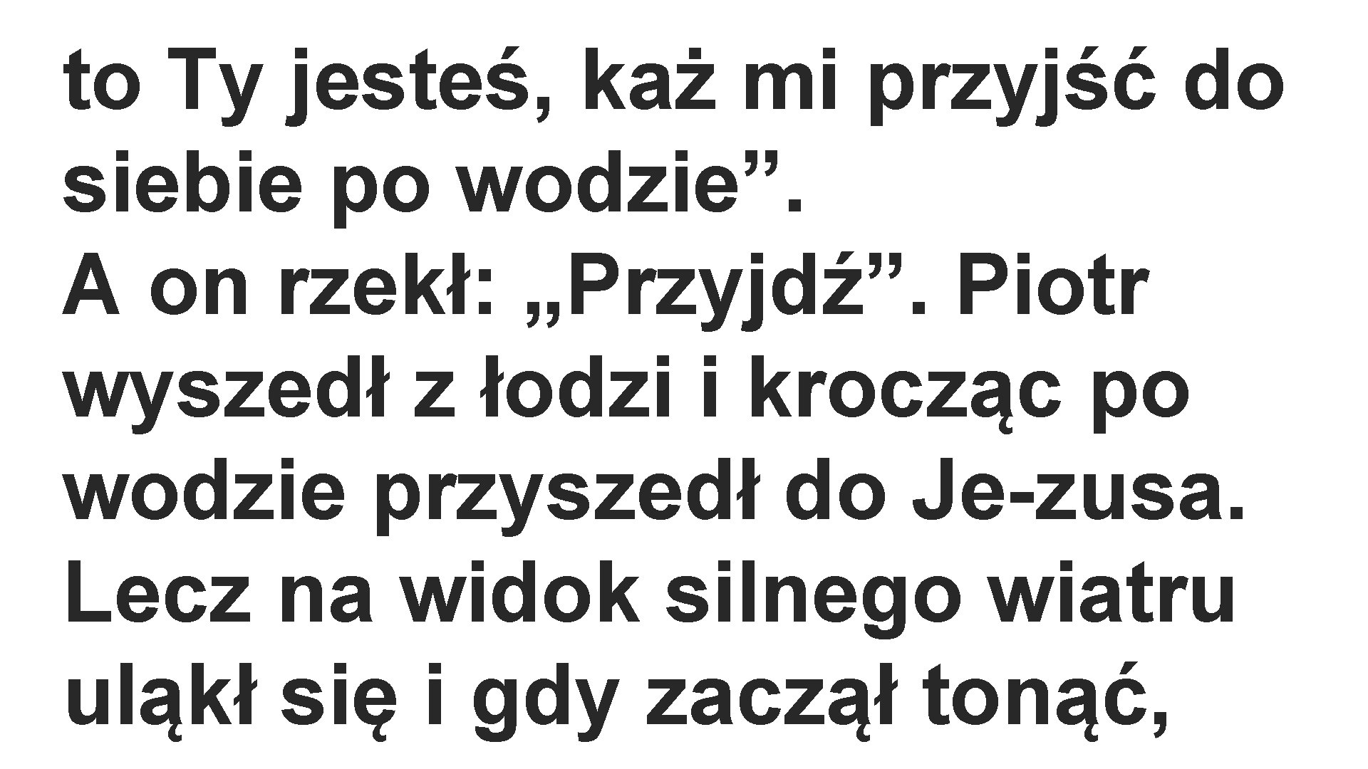 to Ty jesteś, każ mi przyjść do siebie po wodzie”. A on rzekł: „Przyjdź”.