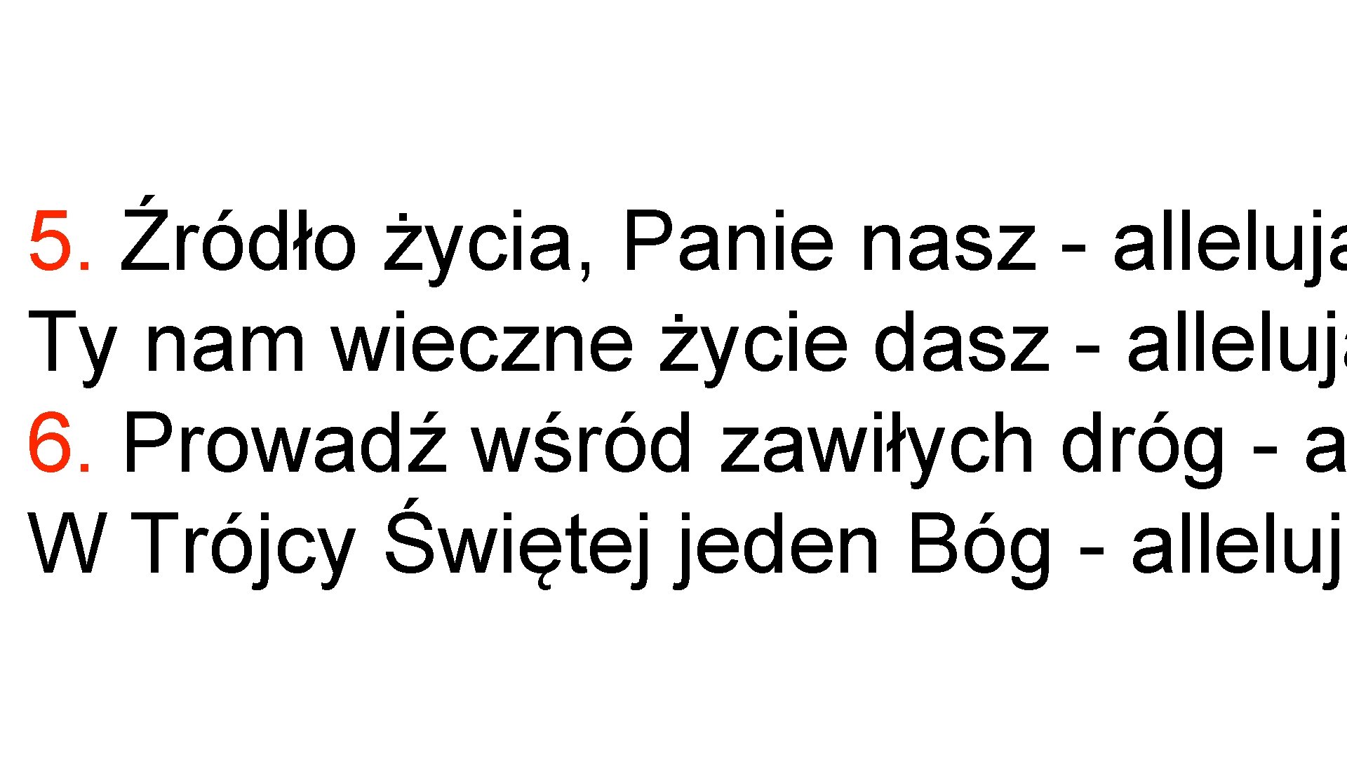 5. Źródło życia, Panie nasz - alleluja Ty nam wieczne życie dasz - alleluja