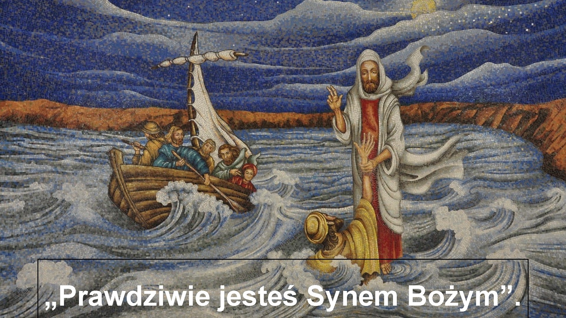 „Prawdziwie jesteś Synem Bożym”. 