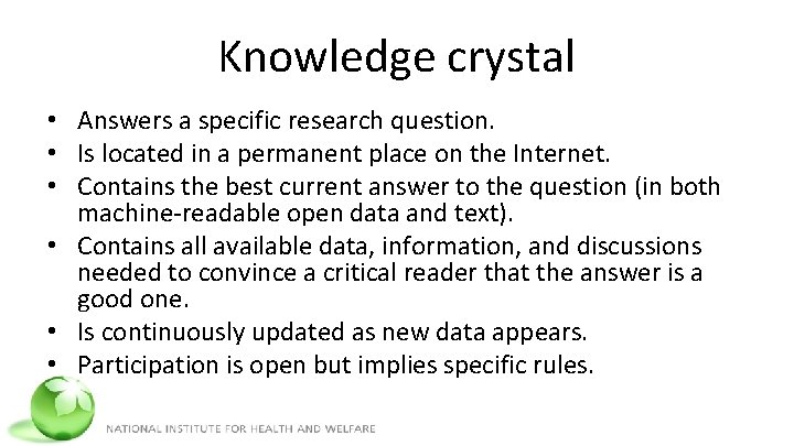 Knowledge crystal • Answers a specific research question. • Is located in a permanent