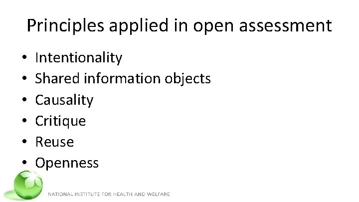 Principles applied in open assessment • • • Intentionality Shared information objects Causality Critique