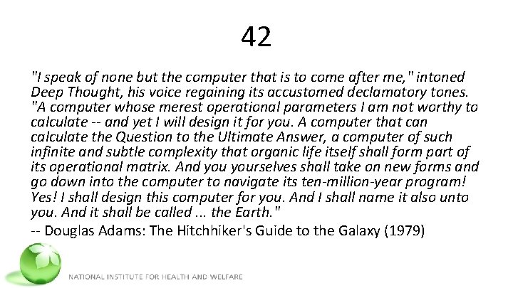 42 "I speak of none but the computer that is to come after me,