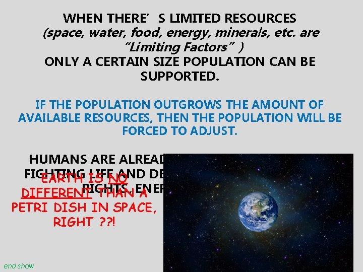 WHEN THERE’S LIMITED RESOURCES (space, water, food, energy, minerals, etc. are “Limiting Factors”) ONLY