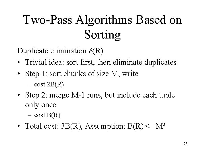 Two-Pass Algorithms Based on Sorting Duplicate elimination d(R) • Trivial idea: sort first, then
