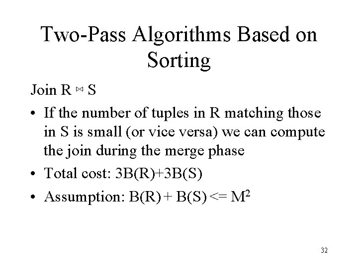 Two-Pass Algorithms Based on Sorting Join R ⋈ S • If the number of