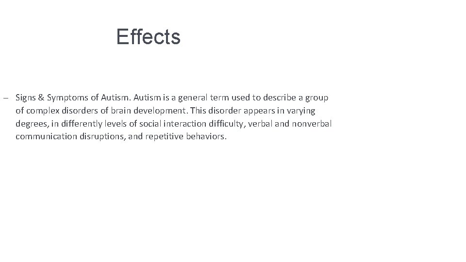 Effects – Signs & Symptoms of Autism is a general term used to describe