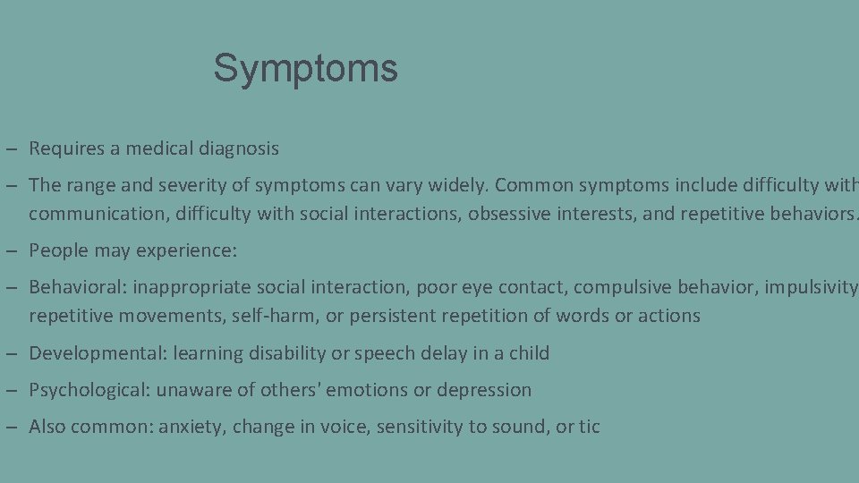 Symptoms – Requires a medical diagnosis – The range and severity of symptoms can