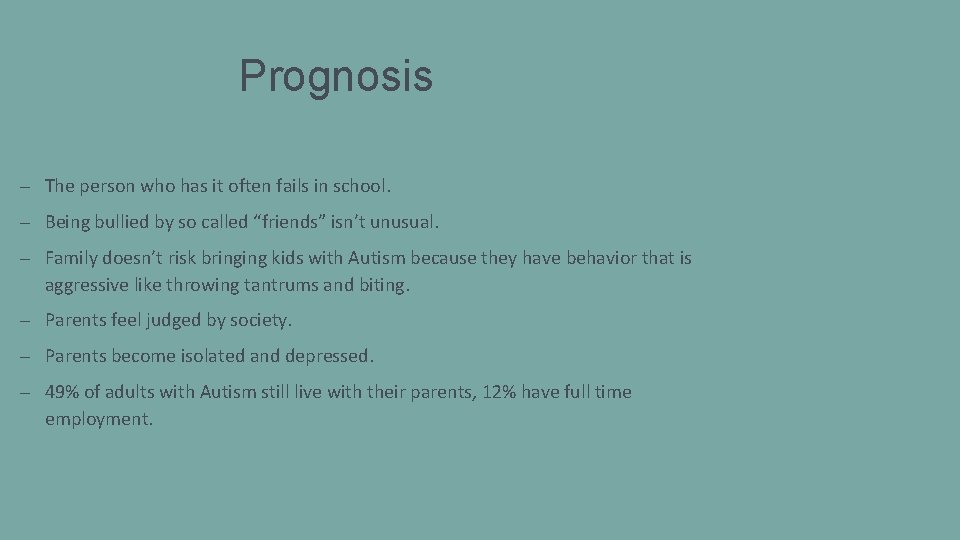 Prognosis – The person who has it often fails in school. – Being bullied