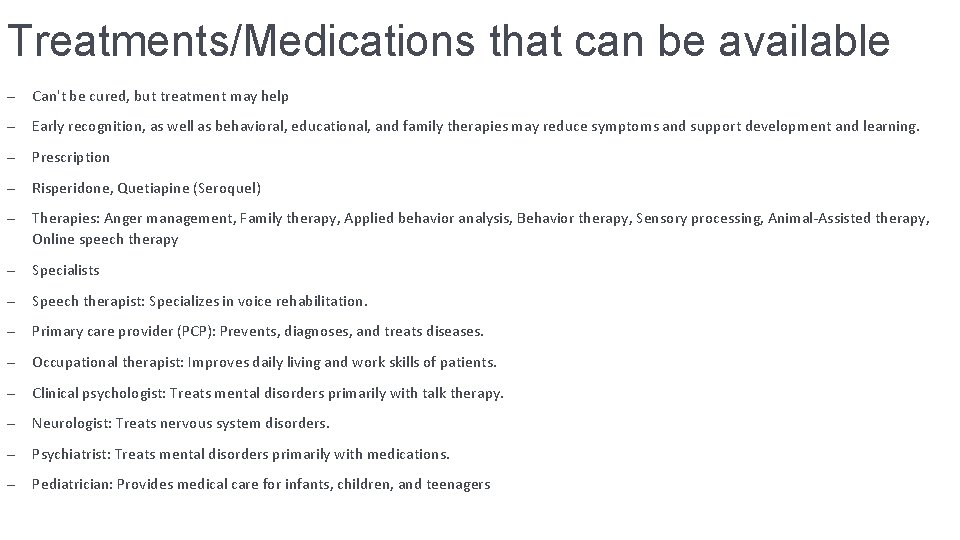 Treatments/Medications that can be available – Can't be cured, but treatment may help –