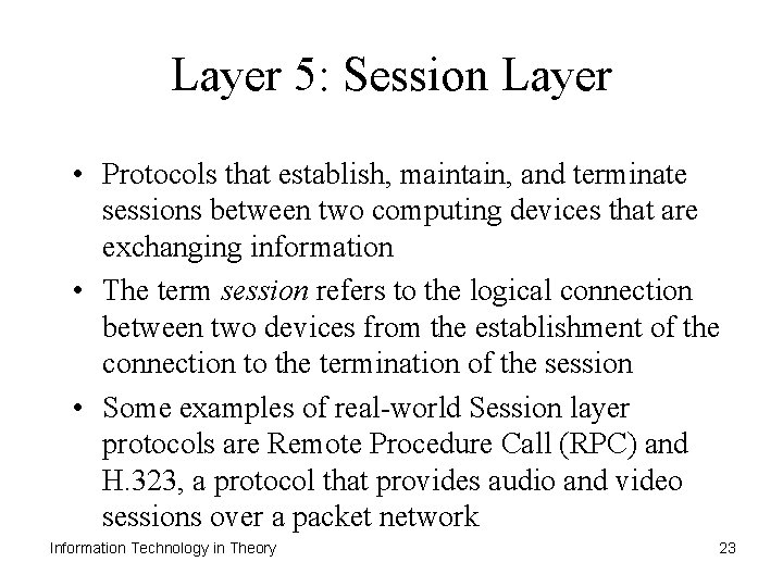 Layer 5: Session Layer • Protocols that establish, maintain, and terminate sessions between two