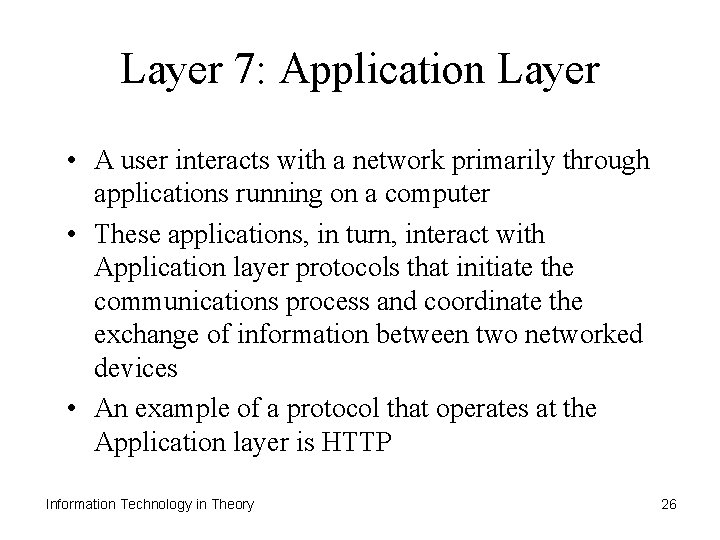 Layer 7: Application Layer • A user interacts with a network primarily through applications