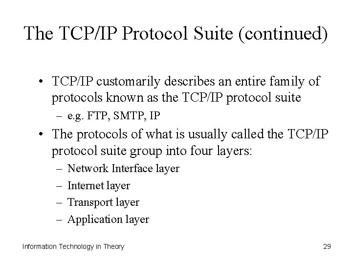 The TCP/IP Protocol Suite (continued) • TCP/IP customarily describes an entire family of protocols