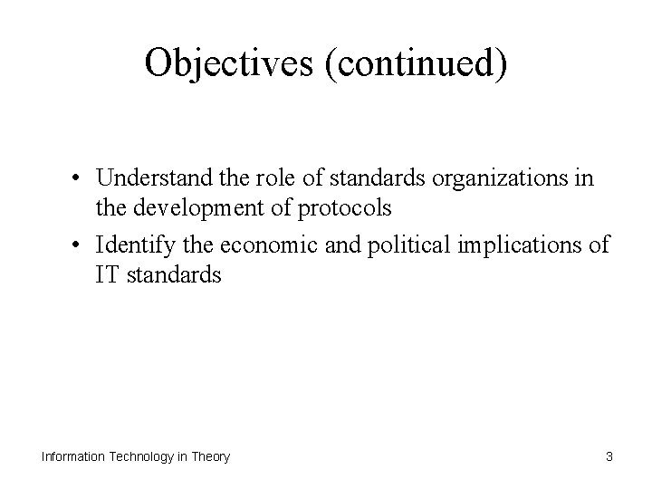 Objectives (continued) • Understand the role of standards organizations in the development of protocols