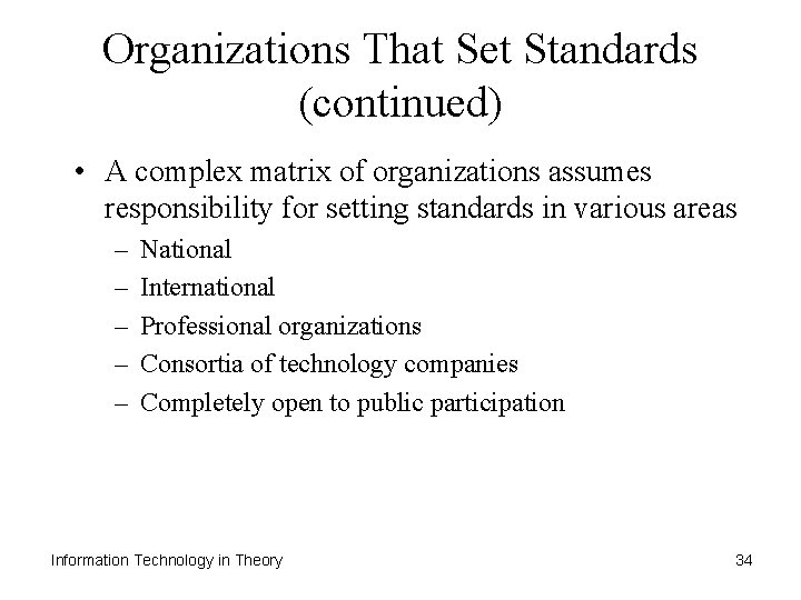 Organizations That Set Standards (continued) • A complex matrix of organizations assumes responsibility for