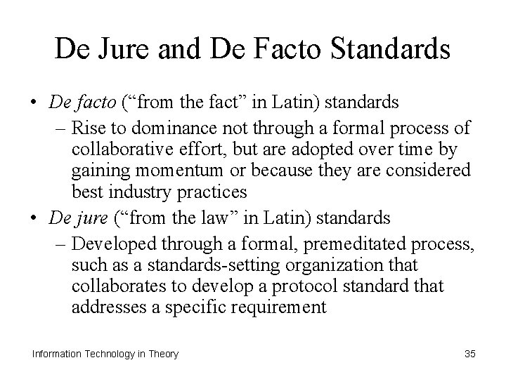 De Jure and De Facto Standards • De facto (“from the fact” in Latin)