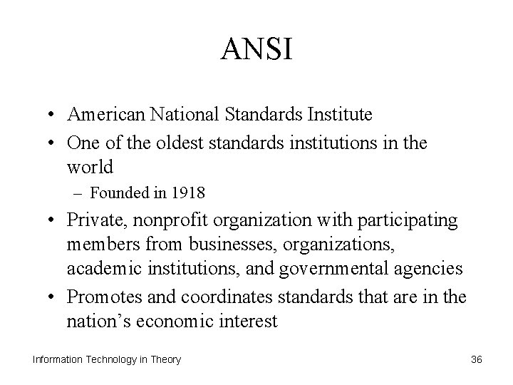 ANSI • American National Standards Institute • One of the oldest standards institutions in