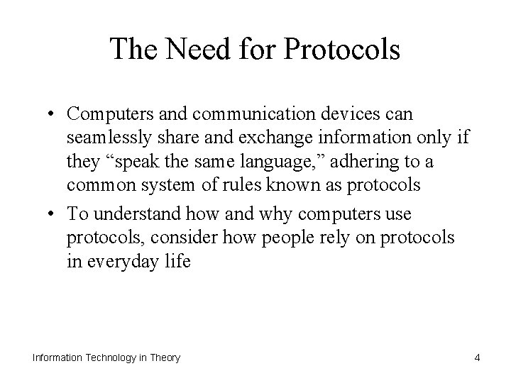 The Need for Protocols • Computers and communication devices can seamlessly share and exchange