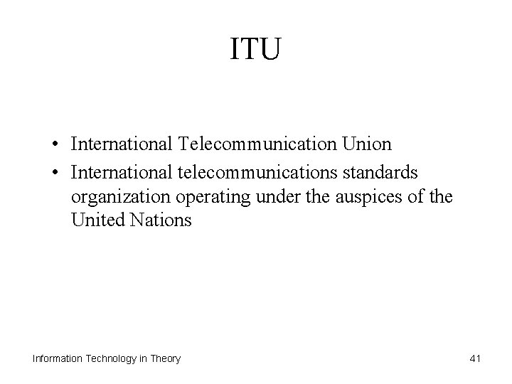 ITU • International Telecommunication Union • International telecommunications standards organization operating under the auspices