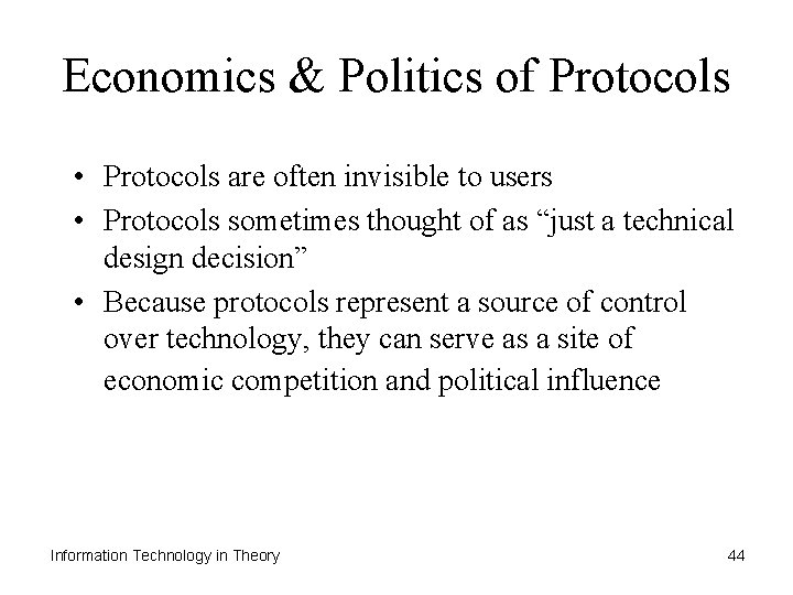 Economics & Politics of Protocols • Protocols are often invisible to users • Protocols